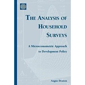 The Analysis of Household Surveys: A Microeconometric Approach to Development Policy, Paperback - Angus Deaton imagine