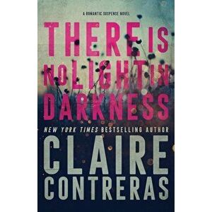 There Is No Light In Darkness, Paperback - Claire Contreras imagine