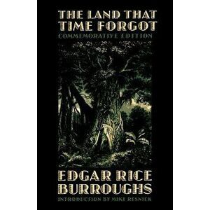 The Land That Time Forgot, Paperback - Edgar Rice Burroughs imagine