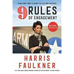 9 Rules of Engagement: A Military Brat's Guide to Life and Success, Paperback - Harris Faulkner imagine