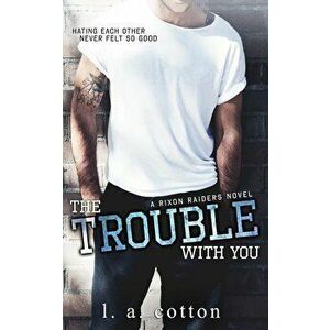The Trouble With You, Paperback - L. a. Cotton imagine