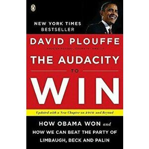 The Audacity to Win: How Obama Won and How We Can Beat the Party of Limbaugh, Beck, and Palin, Paperback - David Plouffe imagine