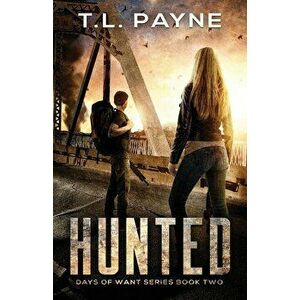 Hunted: A Post Apocalyptic EMP Survival Thriller (Days of Want Series Book Two), Paperback - T. L. Payne imagine