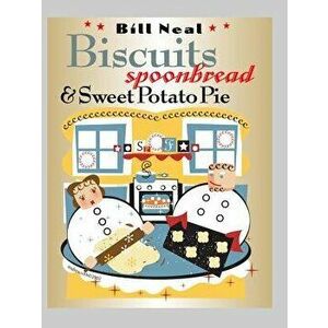 Biscuits, Spoonbread, & Sweet Potato Pie - Bill Neal imagine