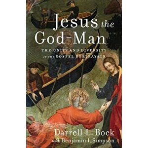 Jesus the God-Man: The Unity and Diversity of the Gospel Portrayals, Paperback - Darrell L. Bock imagine