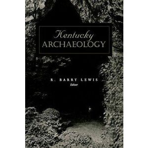 Kentucky Archaeology - R. Barry Lewis imagine