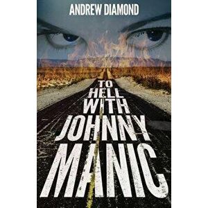To Hell with Johnny Manic, Paperback - Andrew Diamond imagine