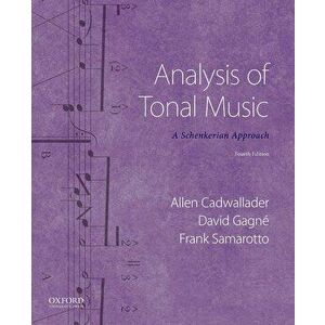 Analysis of Tonal Music: A Schenkerian Approach, Paperback - Allen Cadwallader imagine