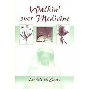 Walkin' Over Medicine, Paperback - Loudell F. Snow imagine