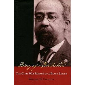 Diary of a Contraband: The Civil War Passage of a Black Sailor, Paperback - William B. Gould imagine