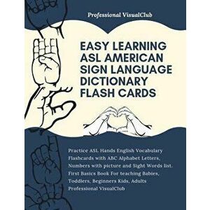 Easy Learning ASL American Sign Language Dictionary Flash Cards: Practice ASL Hands English Vocabulary Flashcards with ABC Alphabet Letters, Numbers w imagine
