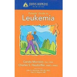 Johns Hopkins Patients' Guide to Leukemia, Paperback - Candis Morrison imagine
