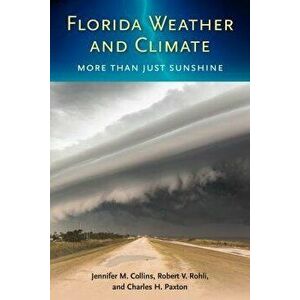 Florida Weather and Climate: More Than Just Sunshine, Paperback - Jennifer M. Collins imagine