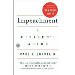 Impeachment: A Citizen's Guide, Paperback - Cass R. Sunstein imagine