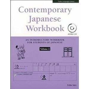 Contemporary Japanese Workbook Volume 2: Practice Speaking, Listening, Reading and Writing Japanese, Paperback - Eriko Sato imagine