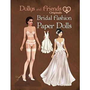 Dollys and Friends Originals Bridal Fashion Paper Dolls: Romantic Wedding Dresses Paper Doll Collection, Paperback - Basak Tinli imagine