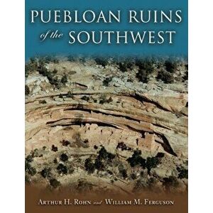 Puebloan Ruins of the Southwest, Paperback - Arthur H. Rohn imagine