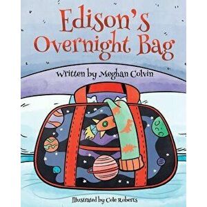 Edison's Overnight Bag, Paperback - Meghan Colvin imagine