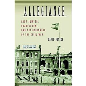 Allegiance: Fort Sumter, Charleston, and the Beginning of the Civil War, Hardcover - David Detzer imagine