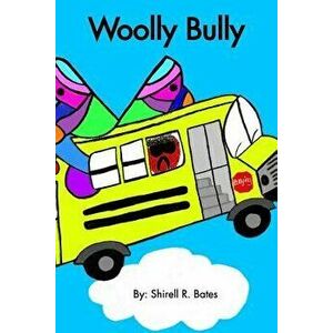 Woolly Bully, Paperback - Shirell R. Bates imagine