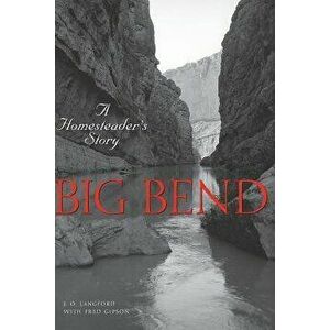 Big Bend: A Homesteader's Story, Paperback - J. O. Langford imagine