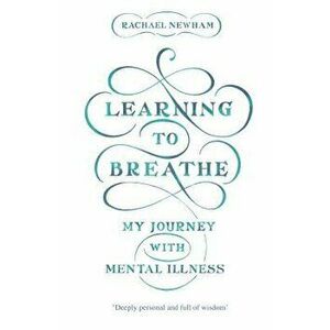 Learning to Breathe: My Journey with Mental Illness - Rachael Newham imagine