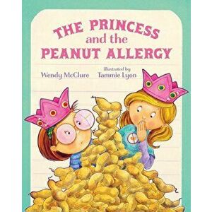 The Princess and the Peanut Allergy, Paperback - Wendy McClure imagine