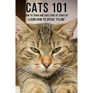 Cats 101 - How to Train and Take Care of Your Cat - Learn How to Speak 'feline' - Allman Dory imagine