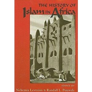 The History of Islam in Africa, Paperback - Nehemia Levtzion imagine