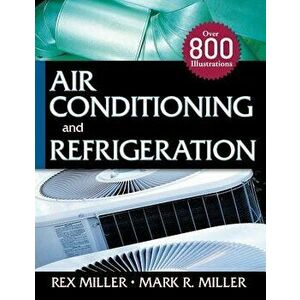 Air Conditioning and Refrigeration, Paperback - Rex Miller imagine