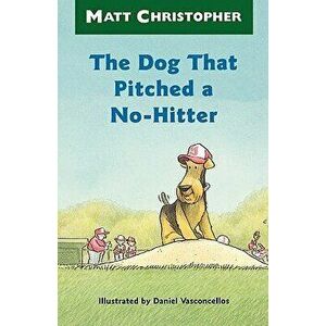 The Dog That Pitched a No-Hitter, Paperback - Matt Christopher imagine