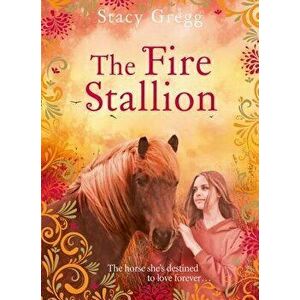 The Fire Stallion, Paperback - Stacy Gregg imagine
