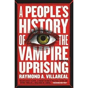 A People's History of the Vampire Uprising - Raymond A. Villareal imagine