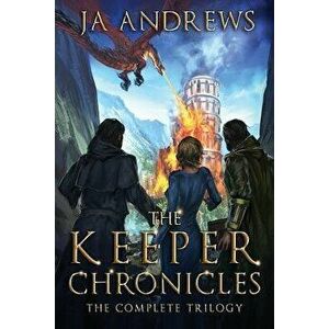 The Keeper Chronicles: The Complete Trilogy, Paperback - Ja Andrews imagine