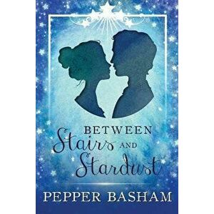 Between Stairs and Stardust, Paperback - Pepper Basham imagine