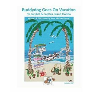 Buddydog Goes On Vacation to Sanibel & Captiva Islands Florida, Paperback - Sean M. Dever imagine