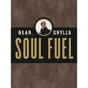 Soul Fuel: A Daily Devotional, Hardcover - Bear Grylls imagine