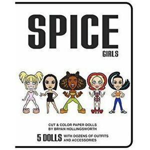 Spice Girl Cut and Color Paper Dolls, Paperback - Bryan Hollingsworth imagine