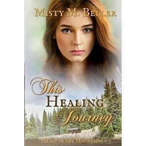 This Healing Journey, Paperback - Misty M. Beller imagine