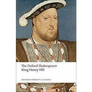 King Henry VIII: The Oxford Shakespeare, Paperback - William Shakespeare imagine