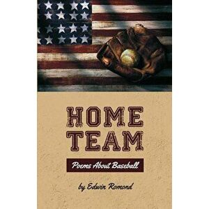 Home Team: Poems about Baseball, Paperback - Edwin Romond imagine