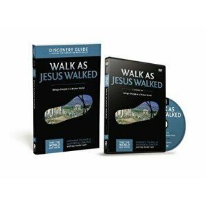 Walk as Jesus Walked Discovery Guide with DVD: Being a Disciple in a Broken World, Paperback - Ray Vander Laan imagine