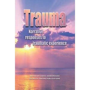 Trauma: Narrative responses to traumatic experience, Paperback - David Denborough imagine