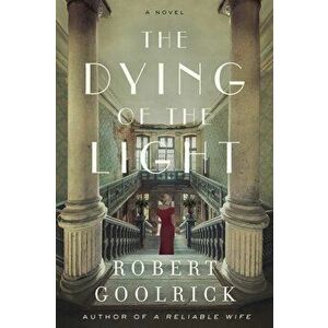 The Dying of the Light, Paperback - Robert Goolrick imagine
