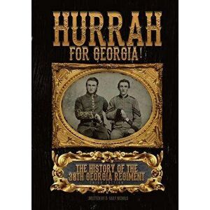 Hurrah For Georgia!: The History of The 38th Georgia Regiment, Paperback - Dale Gary Nichols imagine