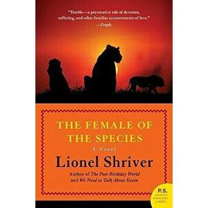 The Female of the Species, Paperback - Lionel Shriver imagine
