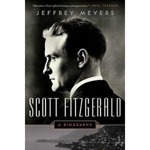 Scott Fitzgerald: A Biography, Paperback - Jeffrey Meyers imagine