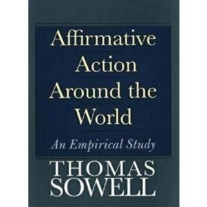 Affirmative Action Around the World: An Empirical Study, Paperback - Thomas Sowell imagine