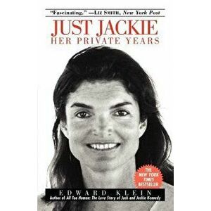 Just Jackie: Her Private Years, Paperback - Edward Klein imagine