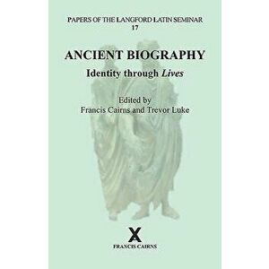 Ancient Biography: Identity Through Lives - Francis Cairns imagine